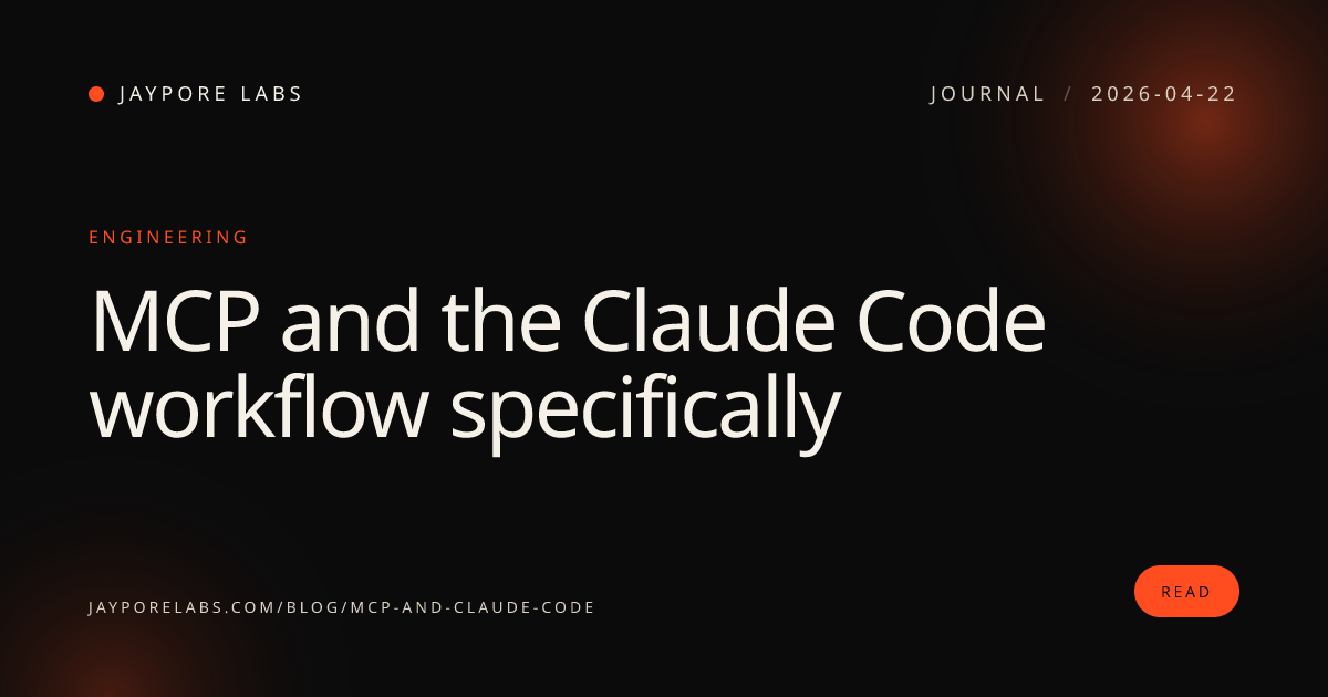 MCP and the Claude Code workflow specifically · Jaypore Labs