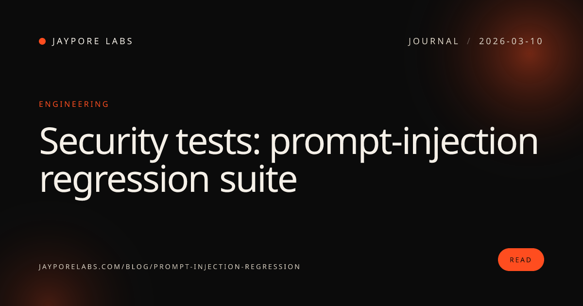 Security tests: prompt-injection regression suite · Jaypore Labs